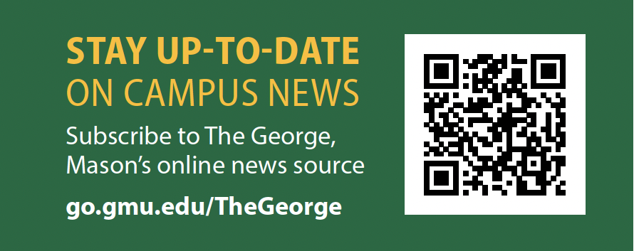 Graphic with QR code. Text reads: Stay up to date on campus news. Subscribe to The George, Mason's online news source. Link to Signup form (same as QR code) is included. Link is also provided below the image.