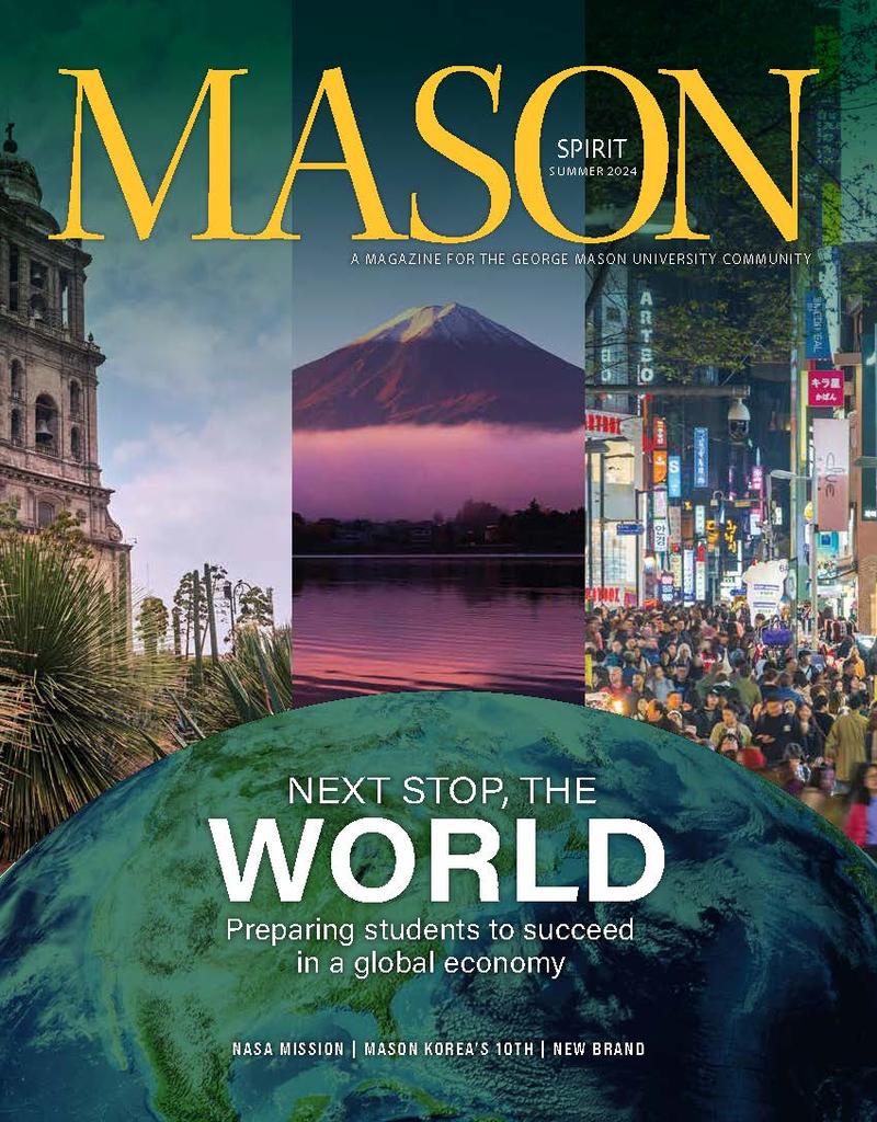 Cover of the Summer 2024 Mason Spirit magazine. The cover shows a globe, backdropped by photos of sights from around the world. The text reads "Next stop, the world. Preparing students to succeed in a global economy." Text further down reads "NASA mission, Mason Korea's 10th, New Brand".