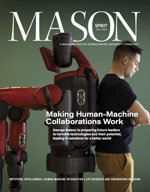 Cover of Mason Spirit Fall 2025, showing a student and a robot standing back to back. The Feature Story is titled "Making Human-Machine Collaborations Work."